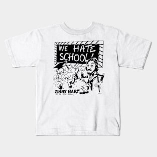 We Hate School by Jimmy Hart Kids T-Shirt